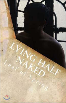 Lying Half Naked: Thoughts spiritual to sensual and everything in-between