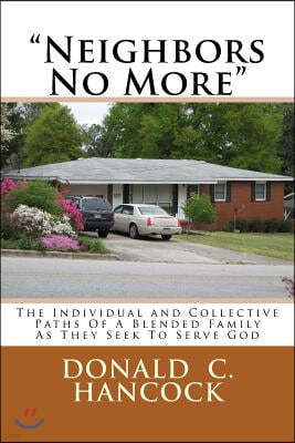 "Neighbors No More": The Individual and Collective Paths Of A Blended Family As They Seek To Serve God