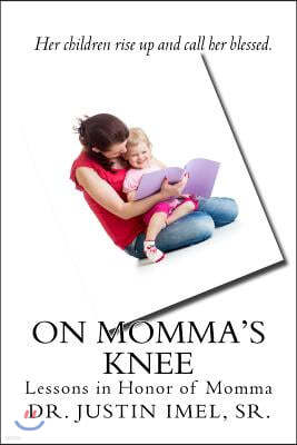 On Momma's Knee: Lessons in Honor of Momma