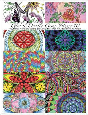 "Global Doodle Gems" Volume 10: "The Ultimate Adult Coloring Book...an Epic Collection from Artists around the World! "