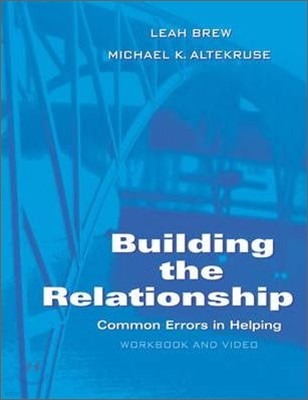 Building the Relationship : Common Errors in Helping, Workbook and Video