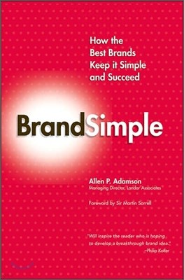 Brand Simple : How the Best Brands Keep it Simple and Succeed