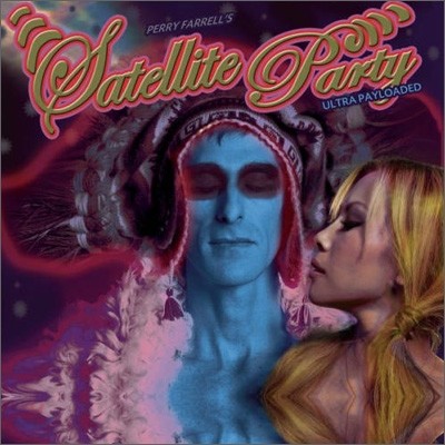 Perry Farrell's Satellite Party - Ultra Payloaded