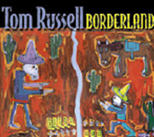 Tom Russell - Borderland