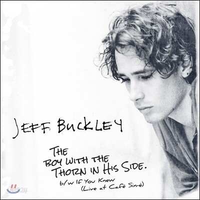 Jeff Buckley - The Boy With The Thorn In His Side: If You Knew