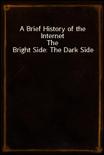 A Brief History of the Internet
The Bright Side