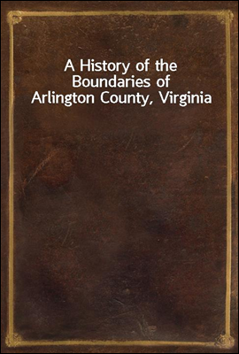 A History of the Boundaries of Arlington County, Virginia