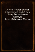 A New Pocket Gopher (Thomomys) and A New Spiny Pocket Mouse (Liomys) from Michoacan, Mexico