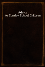 Advice to Sunday School Children