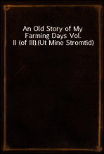 An Old Story of My Farming Days Vol. II (of III).
(Ut Mine Stromtid)