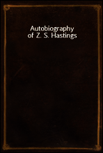Autobiography of Z. S. Hastings