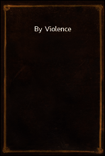 By Violence