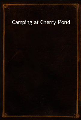 Camping at Cherry Pond