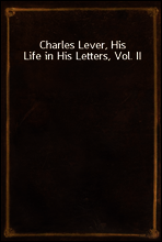Charles Lever, His Life in His Letters, Vol. II