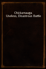 Chickamauga. Useless, Disastrous Battle