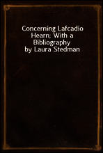 Concerning Lafcadio Hearn; With a Bibliography by Laura Stedman
