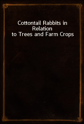 Cottontail Rabbits in Relation to Trees and Farm Crops