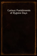 Curious Punishments of Bygone Days