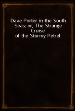 Dave Porter in the South Seas; or, The Strange Cruise of the Stormy Petrel