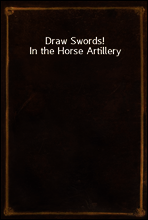 Draw Swords! In the Horse Artillery