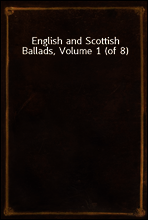 English and Scottish Ballads, Volume 1 (of 8)