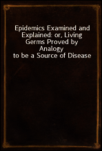 Epidemics Examined and Explained