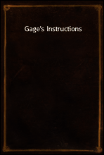 Gage`s Instructions