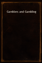 Gamblers and Gambling