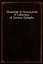 Gleanings in Graveyards