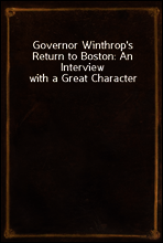 Governor Winthrop`s Return to Boston
