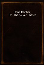 Hans Brinker; Or, The Silver Skates