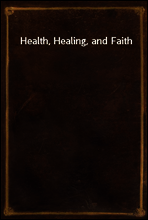 Health, Healing, and Faith