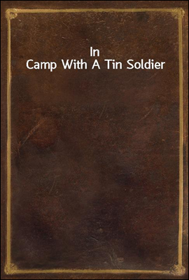 In Camp With A Tin Soldier