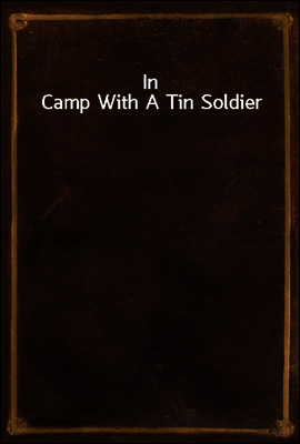 In Camp With A Tin Soldier