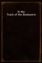 In the Track of the Bookworm