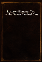Luxury--Gluttony