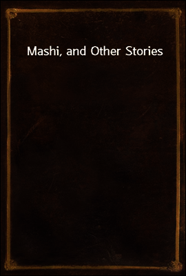 Mashi, and Other Stories