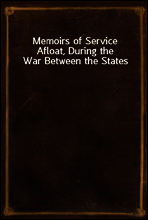 Memoirs of Service Afloat, During the War Between the States