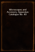 Microscopes and Accessory Apparatus