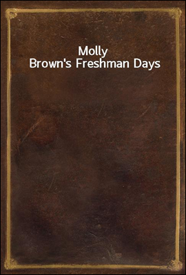 Molly Brown`s Freshman Days