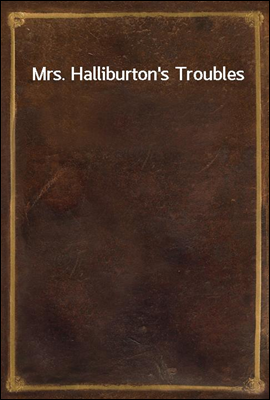Mrs. Halliburton`s Troubles