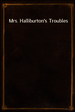 Mrs. Halliburton`s Troubles