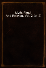 Myth, Ritual And Religion, Vol. 2 (of 2)