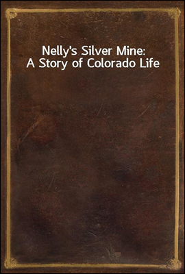 Nelly`s Silver Mine
