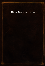 Nine Men in Time