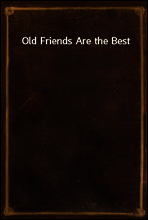 Old Friends Are the Best
