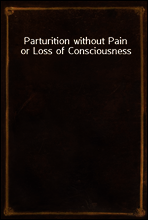 Parturition without Pain or Loss of Consciousness