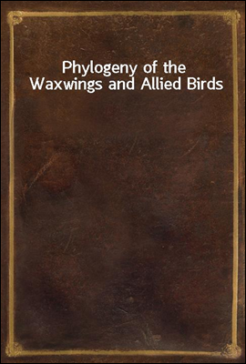 Phylogeny of the Waxwings and Allied Birds