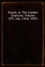 Punch, or The London Charivari, Volume 105, July 22nd, 1893