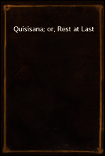 Quisisana; or, Rest at Last
